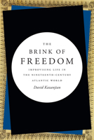 The Brink of Freedom: Improvising Life in the Nineteenth-Century Atlantic World 0822361701 Book Cover