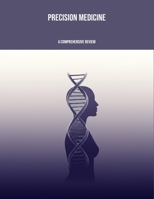 Precision Medicine: A Comprehensive Review B0FPKNDZTV Book Cover
