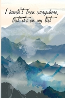 I haven't been everywhere, but it's on my list: Hiking Notebook - a stylish, colorful and inspirational journal cover with 120 blank, lined pages. 1088480578 Book Cover