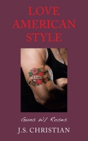 LOVE American Style: Guns W/ Roses 1665555459 Book Cover