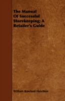 The Manual of Successful Storekeeping; A Retailer's Guide 1443748315 Book Cover