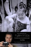 The Complete Guide to Fujifilm's X100s Camera (B&w Edition) 1304961087 Book Cover