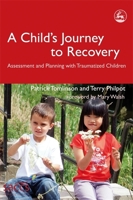 A Child's Journey to Recovery: Assessment and Planning for Traumatized Children (Delivering Recovery) 1843103303 Book Cover