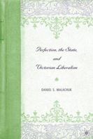 Perfection, the State, and Victorian Liberalism 134953062X Book Cover