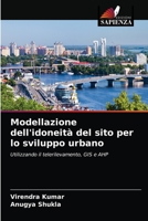 Modellazione dell'idoneità del sito per lo sviluppo urbano: Utilizzando il telerilevamento, GIS e AHP 6203261793 Book Cover