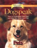 Dogspeak: How to Understand Your Dog and Help Him Understand You (Dog Care Companions) 1579541828 Book Cover