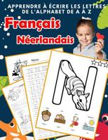 Apprendre � �crire les lettres de l'alphabet de A � Z Fran�ais N�erlandais: Les 26 lettres mon imagier de l'alphabet French Dutch pour K KS1 KS2 KS3 CP CE1 CE2 CM1 CM2 1077020376 Book Cover