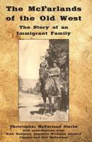 The McFarlands of the Old West: The Story of an Immigrant Family 1496144872 Book Cover
