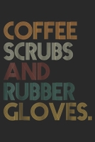 Coffee Scrubs And Rubber Gloves.: Soffee Scrubs And Rubber Gloves - Great Journal/Notebook Blank Lined Ruled 6x9 100 Pages 1697430376 Book Cover
