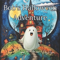 Bob's Halloween Adventure B0CKM1VD52 Book Cover