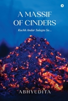 A Massif of Cinders: Kuchh Andar Sulagta Sa... B0GL8NL85G Book Cover
