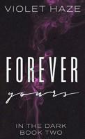 Forever Yours (In the Dark) 0999226169 Book Cover