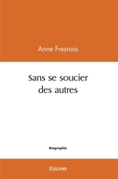 Sans se soucier des autres (French Edition) 2414523247 Book Cover