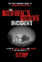 The Brown's Grove Incident: A Tale of Terror, Trauma, and Tragedy Not for the Faint of Heart (Tales from the Washington State Triangle) B0GW8LL973 Book Cover