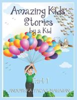 Amazing Kids' Stories by a Kid Part 1: Amazing Kids' Stories by a Kid 1 9352816943 Book Cover