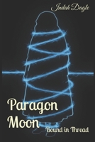 Paragon Moon: Bound in Thread B0FSLJJD9H Book Cover