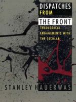 Dispatches from the Front: Theological Engagements with the Secular 0822317168 Book Cover