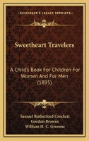 Sweetheart Travelers: A Child's Book For Children For Women And For Men 1120718767 Book Cover