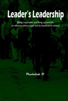 Leader's Leadership: Being responsible and Being accountable to influence others aright and be beneficial to others B091NPH15M Book Cover