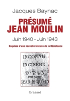 PRESUME JEAN MOULIN ESQUISSE D UNE HISTOIRE: Esquisse d'une nouvelle histoire de la Résistance 2246628113 Book Cover