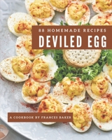 88 Homemade Deviled Egg Recipes: Not Just a Deviled Egg Cookbook! B08KK367RJ Book Cover
