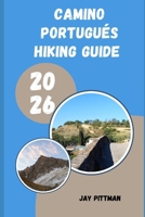 CAMINO PORTUGUÉS HIKING GUIDE 2026: Plan, Walk, and Experience the Camino Portugués Like a Seasoned Pilgrim B0GYPZ3F66 Book Cover
