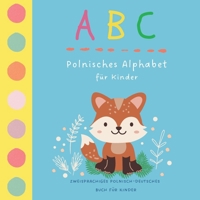 ABC Polnisches Alphabet für Kinder | Zweisprachiges Polnisch Deutsches Buch für Kinder: Polski alfabet dla dzieci | Polnisch lernen für Kinder | ... po polsku i po niemiecku (German Edition) B09SFPG2P3 Book Cover