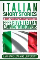 Italian Short Stories: 9 Simple and Captivating Stories for Effective Italian Learning for Beginners 1725683652 Book Cover