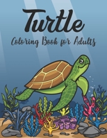 Turtle Coloring Book for Adults: Stress Relieving Adult Coloring Book for Men Women Advanced Coloring Book For Grown-ups B08M88KT8R Book Cover