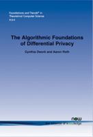 The Algorithmic Foundations of Differential Privacy 1601988184 Book Cover