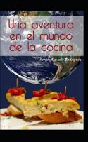 Una aventura en el mundo de la cocina 1973463547 Book Cover