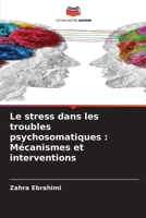 Le stress dans les troubles psychosomatiques: Mécanismes et interventions (French Edition) 620891003X Book Cover