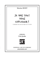 Je vais tout vous expliquer !: Comédie de boulevard en quatre actes 2844220339 Book Cover