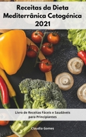 Receitas da Dieta Mediterr�nica Cetog�nica 2021: Livro de Receitas F�ceis e Saud�veis para Principiantes. Ketogenic Recipes 1802554920 Book Cover