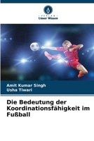 Die Bedeutung der Koordinationsfähigkeit im Fußball (German Edition) 6209591957 Book Cover