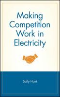Making Competition Work in Electricity 0471220981 Book Cover