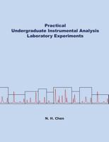 Practical Undergraduate Instrumental Analysis Laboratory Experiments 0615742521 Book Cover