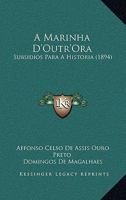 A Marinha D'Outr'Ora: Subsidios Para A Historia (1894) 1166791769 Book Cover