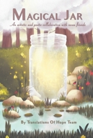 Magical Jar: An artistic and poetic collaboration with seven friends 9390766036 Book Cover