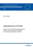 Abdingbarkeit des § 616 BGB : Zugleich eine Kritische Auseinandersetzung Mit Dem Vorherrschenden Verstaendnis des Anwendungsbereiches der Norm 3631932456 Book Cover