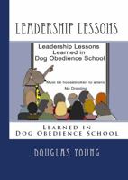 Leadership Lessons Learned in Dog Obedience School 1981403094 Book Cover