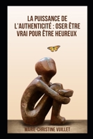 La puissance de l'authenticité: oser être vrai pour être heureux B0CRP7XDHV Book Cover