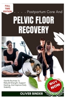 Postpartum Core And Pelvic Floor Recovery: Gentle Routines To Rebuild Strength, Support Healing, And Improve Daily Stability B0FNRQFNK6 Book Cover