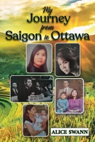 My Journey from Saigon to Ottawa: A Vietnamese Girl's Story B0BGYYR3M4 Book Cover