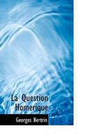 La Question Homérique 1103434705 Book Cover