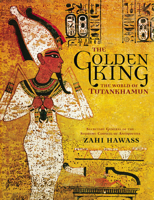 The Golden King: The World of Tutankhamun 0792259149 Book Cover