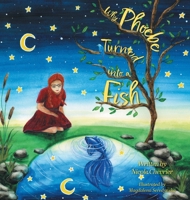 Why Phoebe Turned into a Fish 1039118984 Book Cover