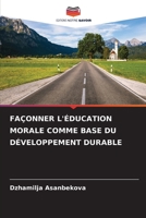 FAÇONNER L'ÉDUCATION MORALE COMME BASE DU DÉVELOPPEMENT DURABLE 6205978555 Book Cover