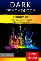 Dark Psychology: 2 books in 1: How to Analyze People & Narcissistic Abuse. Master Persuasion, Influence People with NLP, Read Body Language, Spot Covert Manipulation and Disarm the Narcissist 1699867364 Book Cover