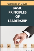 BASIC PRINCIPLES OF LEADERSHIP: Insights on Developing Trust Through Servant Leadership B0B8XPKRK6 Book Cover